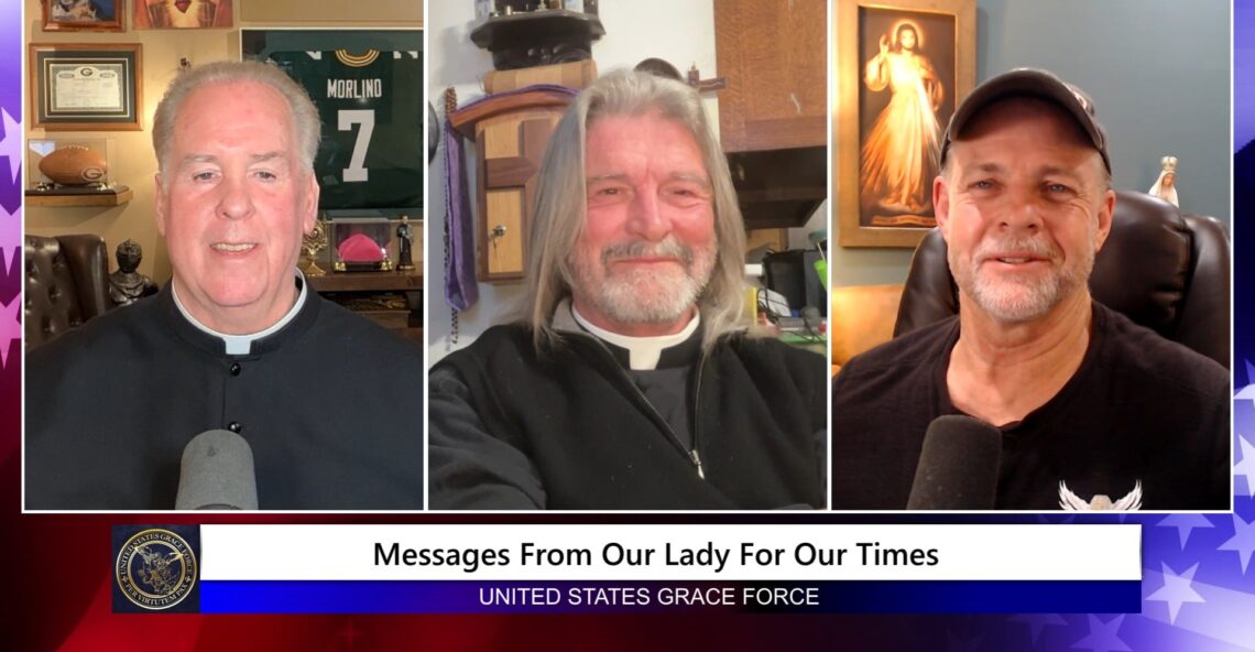 Grace Force Podcast Episode 295 – Messages From Our Lady For Our Times