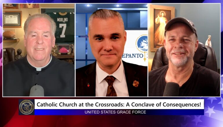 Grace Force Podcast Episode 296 – Catholic Church at the Crossroads: A Conclave of Consequences!