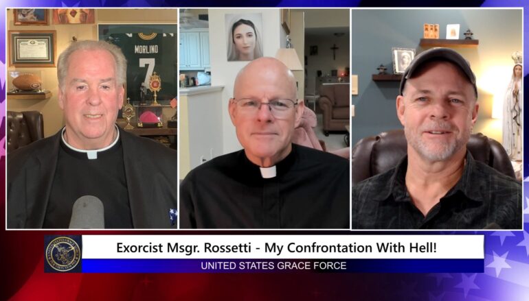 Grace Force Podcast Episode 298 – Exorcist Msgr. Rossetti – My Confrontation with Hell