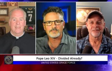 Grace Force Podcast Episode 297 – Pope Leo XIV – Divided Already?