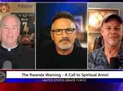 Grace Force Podcast Episode 303 – The Rwanda Warning – A Call to Spiritual Arms!