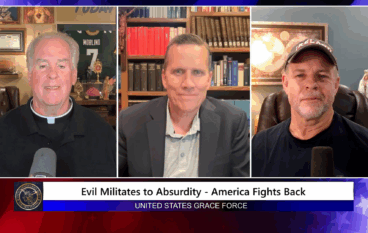 Grace Force Podcast Episode 304 – Evil Militates to Absurdity – America Fights Back!