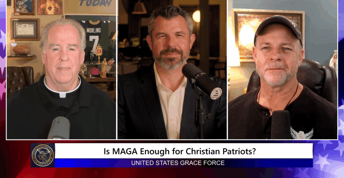 Grace Force Podcast Episode 306 – Is MAGA Enough for Christian Patriots?