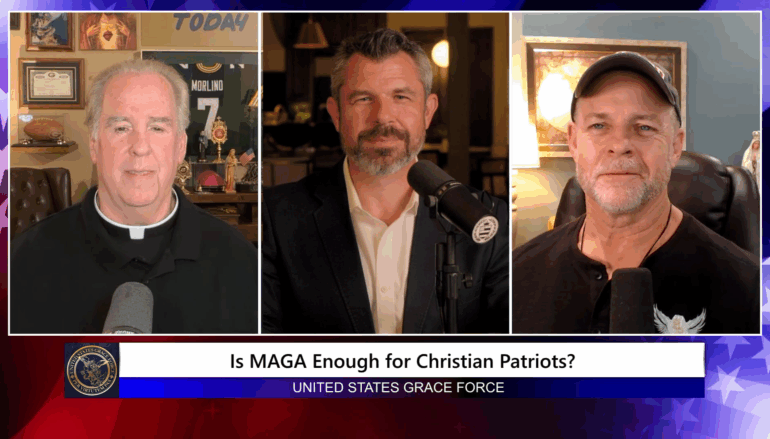 Grace Force Podcast Episode 306 – Is MAGA Enough for Christian Patriots?