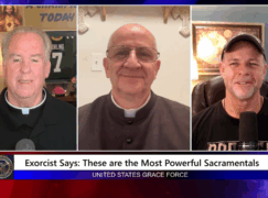 Grace Force Podcast Episode 310 – Exorcist Says: These are the Most Powerful Sacramentals