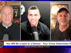 Grace Force Podcast Episode 313 – You Will Be a Saint or a Demon – Your Virtue Determines It