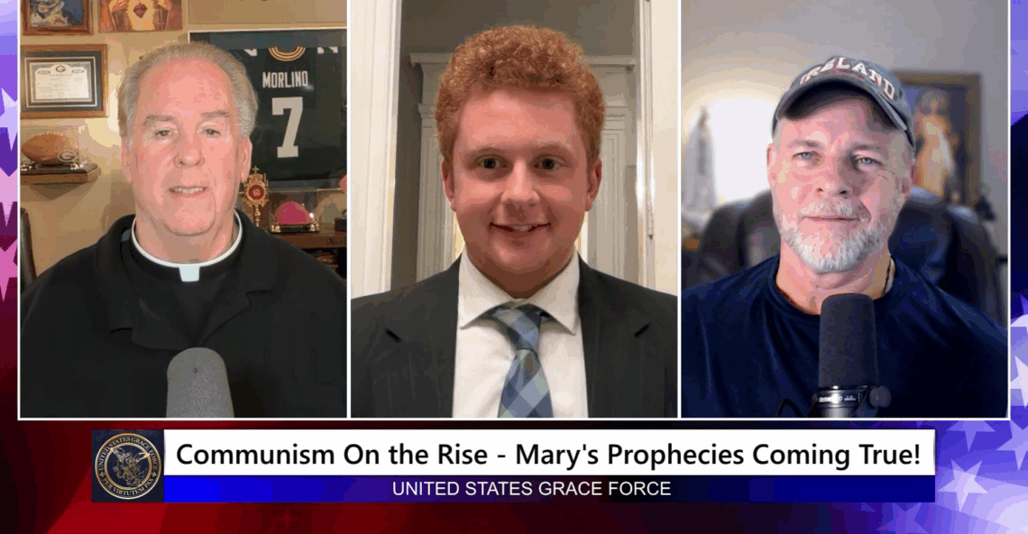 Grace Force Podcast Episode 324 – Communism On the Rise – Mary’s Prophecies Coming True!