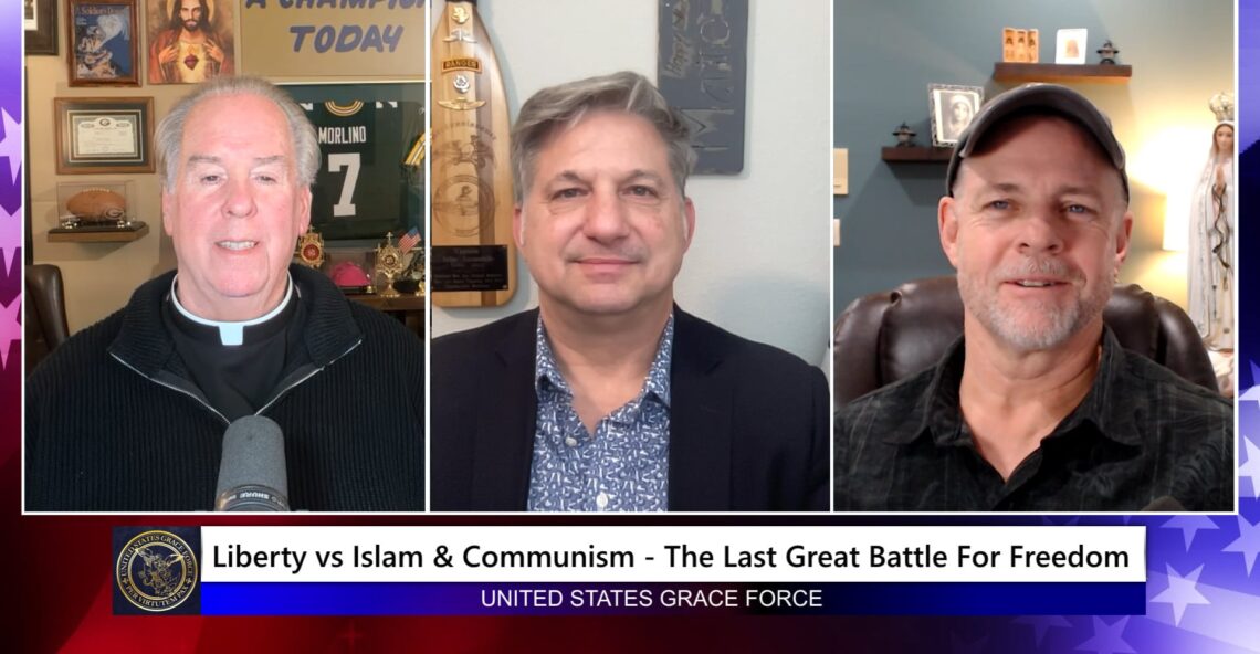 Grace Force Podcast Episode 337 – Liberty vs. Islam & Communism – The Last Great Battle for Freedom!