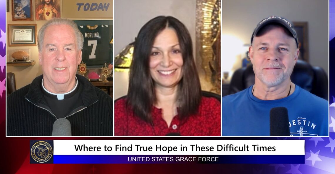 Grace Force Podcast Episode 335 – Where to Find True Hope in These Difficult Times