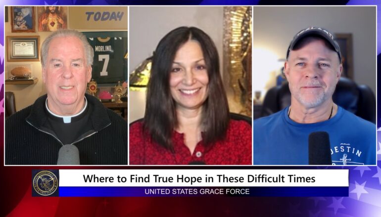 Grace Force Podcast Episode 335 – Where to Find True Hope in These Difficult Times