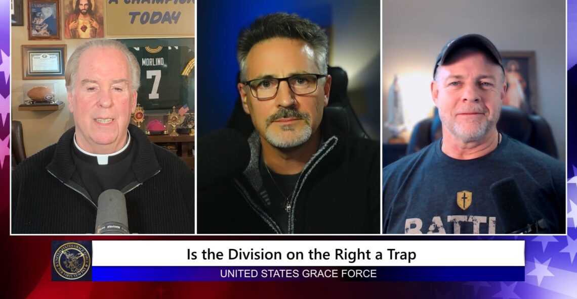 Grace Force Podcast Episode 340 – Is the Division on the Right a Trap?
