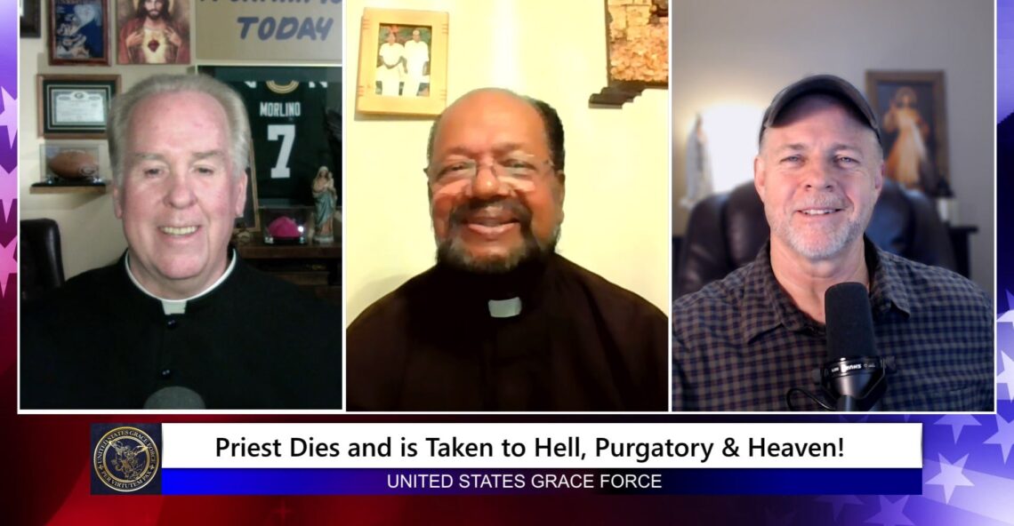 Grace Force Podcast Episode 342 – Priest Dies and is Taken to Hell, Purgatory & Heaven!