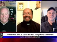 Grace Force Podcast Episode 342 – Priest Dies and is Taken to Hell, Purgatory & Heaven!