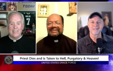 Grace Force Podcast Episode 342 – Priest Dies and is Taken to Hell, Purgatory & Heaven!