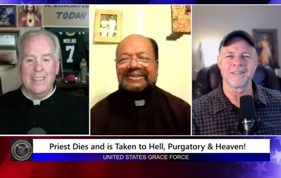 Grace Force Podcast Episode 342 – Priest Dies and is Taken to Hell, Purgatory & Heaven!