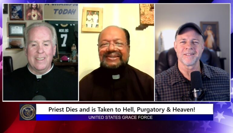 Grace Force Podcast Episode 342 – Priest Dies and is Taken to Hell, Purgatory & Heaven!