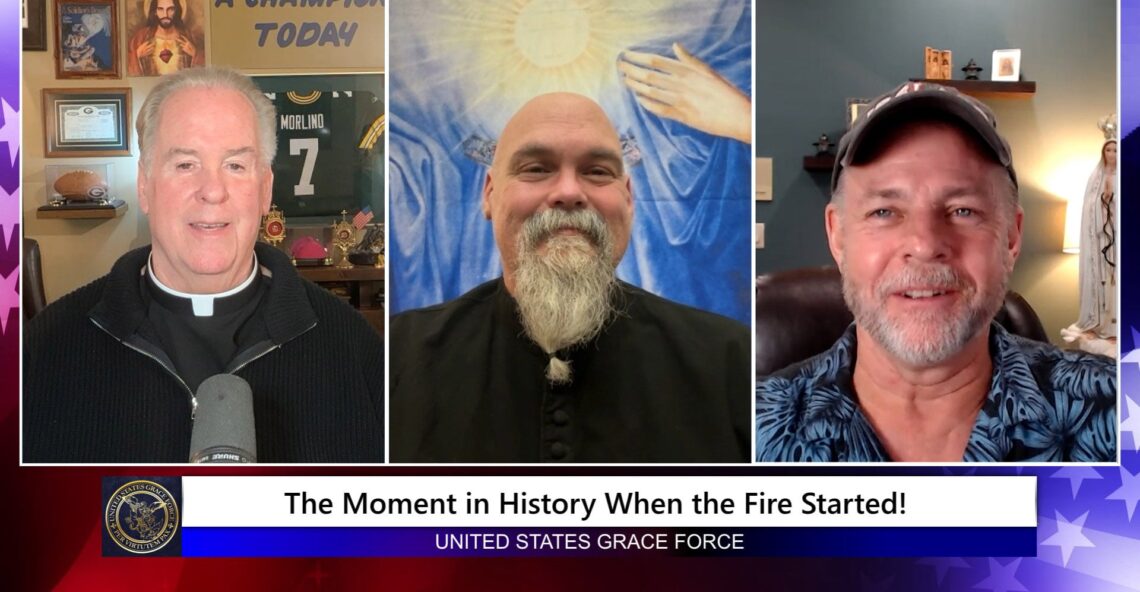 Grace Force Podcast Episode 343 – The Moment in History When the Fire Started!