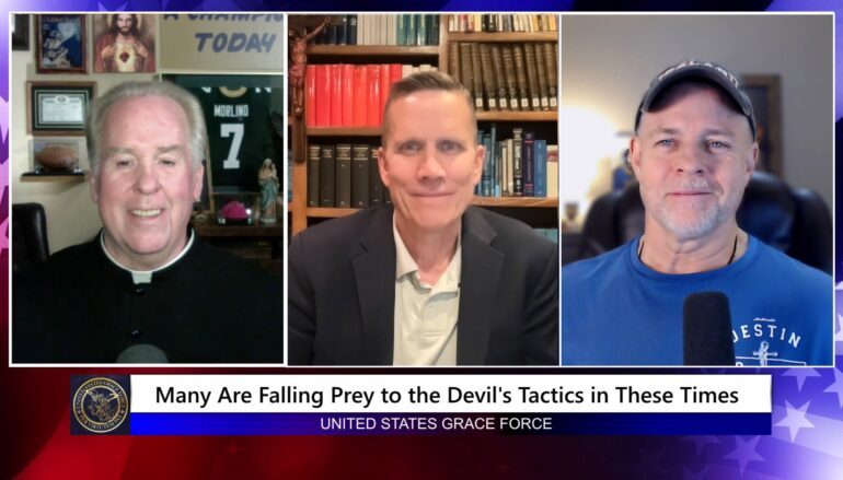 Grace Force Podcast Episode 344 – Many Are Falling Prey to the Devil’s Tactics in These Times