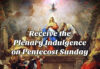 Receive the Plenary Indulgence on Pentecost Sunday