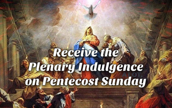 Receive the Plenary Indulgence on Pentecost Sunday