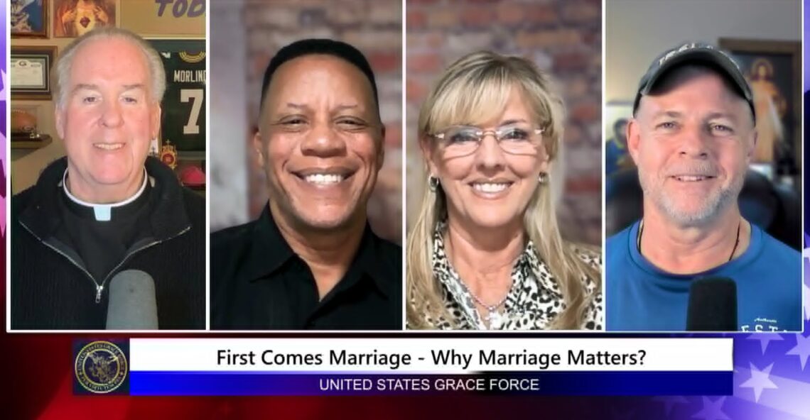 Grace Force Podcast Episode 349 – First Comes Marriage – Why Marriage Matters!
