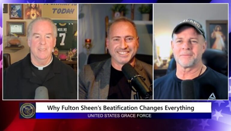Grace Force Podcast Episode 353 – Why Fulton Sheen’s Beatification Changes Everything!
