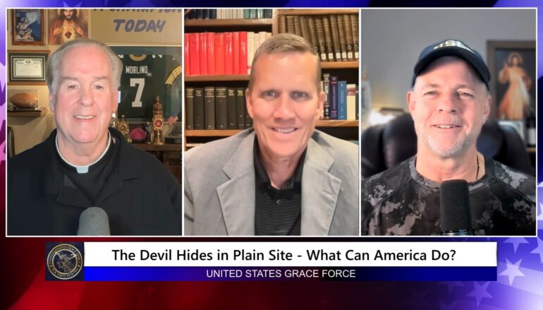 Grace Force Podcast Episode 358 – The Devil Hides in Plain Sight – What Can America Do?