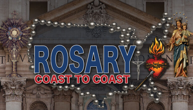 Let’s Unite! Join Us for Rosary Coast to Coast!
