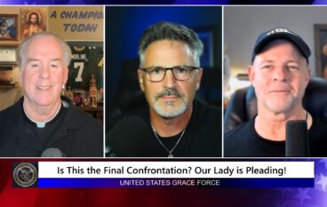 Grace Force Podcast Episode 361 – Is This the Final Confrontation? Our Lady is Pleading!