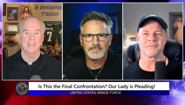 Grace Force Podcast Episode 361 – Is This the Final Confrontation? Our Lady is Pleading!