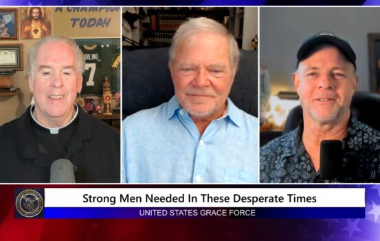 Grace Force Podcast Episode 364 – Strong Men Needed in These Desperate Times