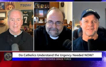 Grace Force Podcast Episode 365 – Do Catholics Understand the Urgency Needed NOW?