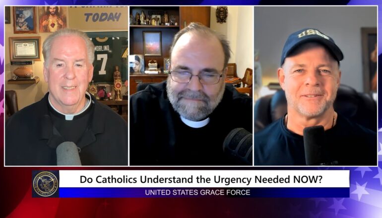 Grace Force Podcast Episode 365 – Do Catholics Understand the Urgency Needed NOW?