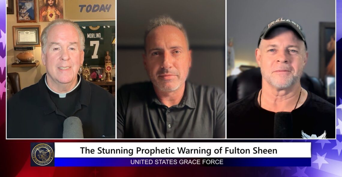Grace Force Podcast Episode 367 – The Stunning Prophetic Warning of Fulton Sheen