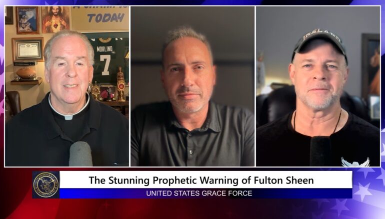 Grace Force Podcast Episode 367 – The Stunning Prophetic Warning of Fulton Sheen