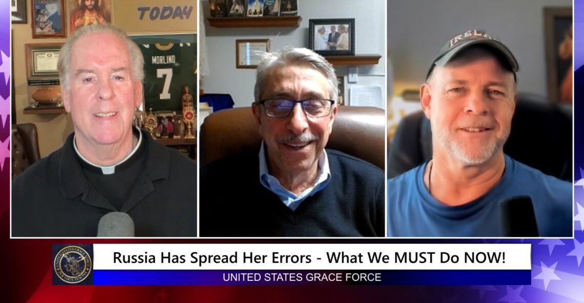 Grace Force Podcast Episode 369 – Russia Has Spread Her Errors – What We MUST Do NOW!