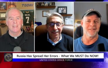 Grace Force Podcast Episode 369 – Russia Has Spread Her Errors – What We MUST Do NOW!