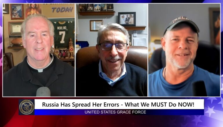 Grace Force Podcast Episode 369 – Russia Has Spread Her Errors – What We MUST Do NOW!