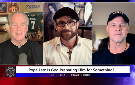 Grace Force Podcast Episode 372 – Pope Leo: Is God Preparing Him for Something?